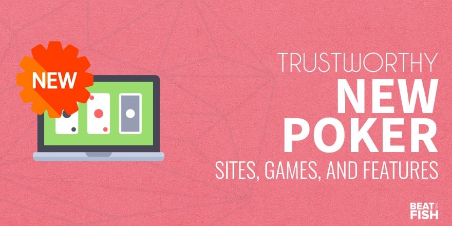 The Newest Online Poker Sites